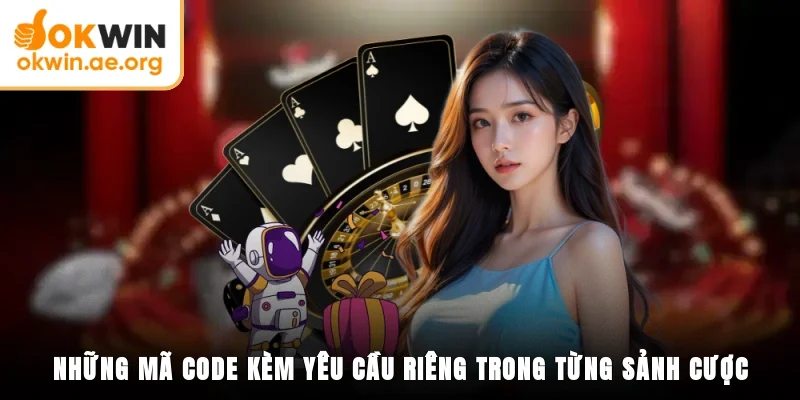 Okwin Tặng Code - Chương Trình Tri Ân Hội Viên Từ Liên Minh 4 Những mã code kèm yêu cầu riêng trong từng sảnh cược